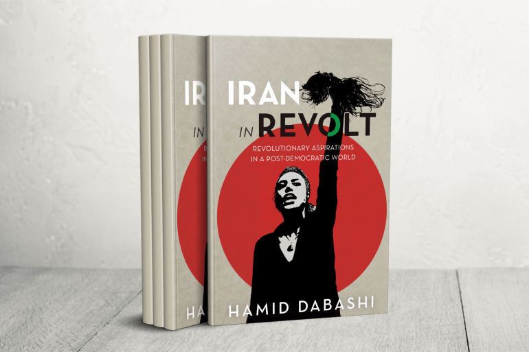حميد دباشي: التصورات الغربية عن إيران والحداثة المناهضة للاستعمار 3 كتاب حميد دباشي "إيران في ثورة: تطلعات ثورية في عالم ما بعد ديمقراطي" (Iran in Revolt: Revolutionary Aspirations in a Post-Democratic World) الصادر عام 2025