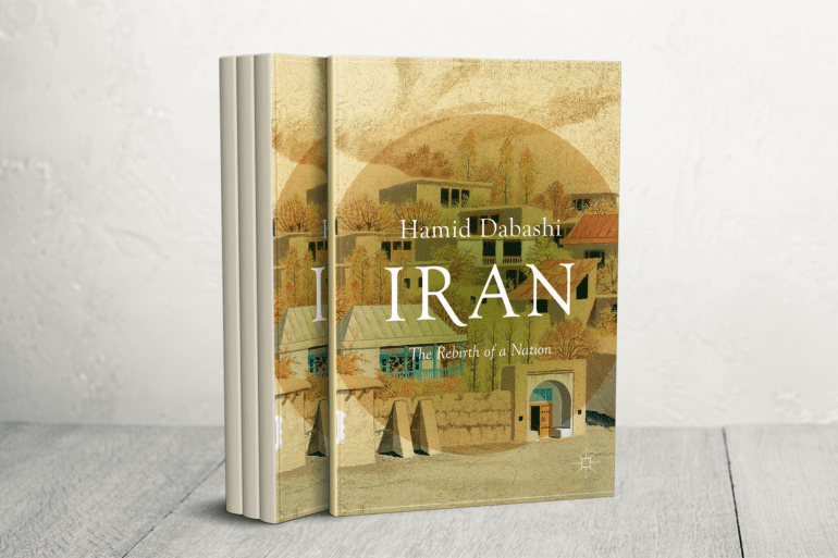 حميد دباشي: التصورات الغربية عن إيران والحداثة المناهضة للاستعمار 1 كتاب حميد دباشي "إيران: إعادة ميلاد أمة" (Iran: The Rebirth of a Nation) الصادر عام 2016